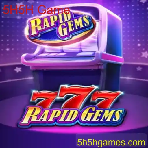 Descubra o Fascinante Mundo de RapidGems777: O Inovador 5H5H Game